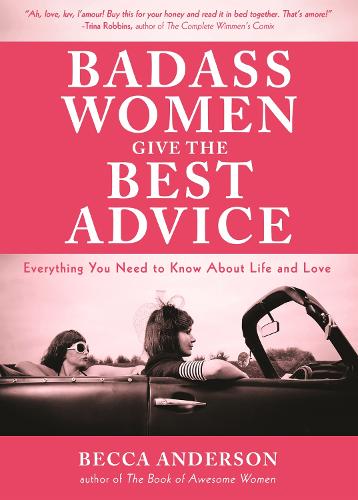Бумажная книга «Badass Women Give the Best  Advice: Everything You Need to Know About Love and Life (Feminst Affirmation Book, Gift For Women, From the bestselling author of Badass Affirmations)», автор Бекка Андерсон - фото №1