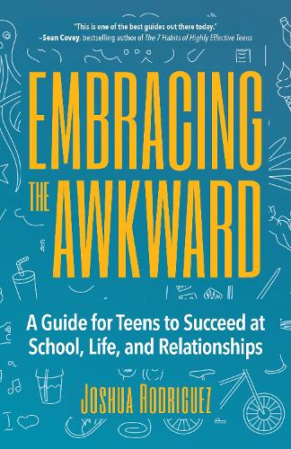 Бумажная книга «Embracing the Awkward: A Guide for Teens to Succeed at School, Life and Relationships (Teen girl gift)», автор Джошуа Родригес - фото №1