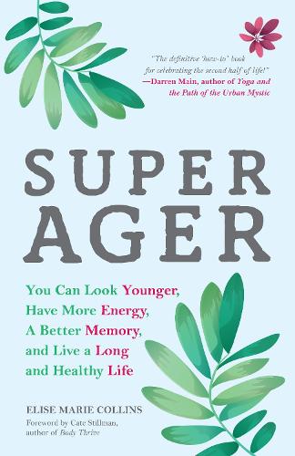 Бумажная книга «Super Ager: You Can Look Younger, Have More Energy, a Better Memory, and Live a Long and Healthy Life (Aging Healthy, Staying Young)», автор Элиза Мари Коллинз - фото №1