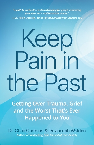 Бумажная книга «Keep Pain in the Past: Getting Over Trauma, Grief and the Worst That's Ever Happened to You (PTSD Book, CBT for Depression, EMDR, and Readers of How to Love Yourself, The Complex PTSD Workbook, or It Didn't Start With You)», авторов Кристофер Кортман, Джозеф Уолден - фото №1