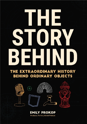 Бумажная книга «The Story Behind: The Extraordinary History Behind Ordinary Objects (Gift for teenage boys)», автор Эмили Прокоп - фото №1