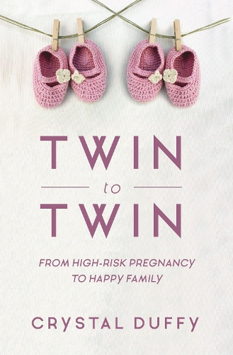 Паперова книга «Twin to Twin: From High-Risk Pregnancy to Happy Family (Childbirth Preparation, Pregnancy for Twins)», автор Крістал Даффі - фото №1