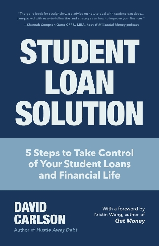 Паперова книга «Student Loan Solution: 5 Steps to Take Control of your Student Loans and Financial Life (Financial Makeover, Save Money, How to Deal With Student Loans, Getting Financial Aid)», автор Девід Карлсон - фото №1