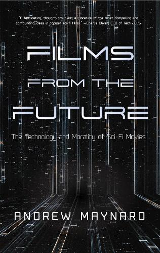 Бумажная книга «Films from the Future: The Technology and Morality of Sci-Fi Movies (For Fans of ColdFusion Presents New Thinking)», автор Эндрю Мейнард - фото №1