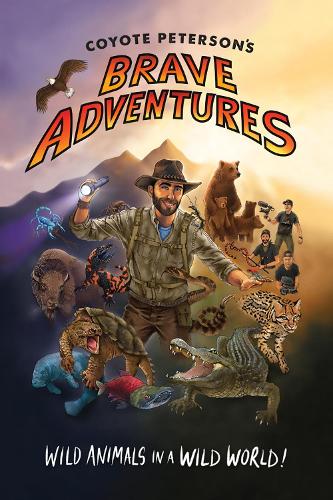Бумажная книга «Coyote Peterson’s Brave Adventures: Wild Animals in a Wild World (Kids book)», автор Койот Петерсон - фото №1
