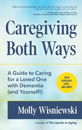 Паперова книга «Caregiving Both Ways: A Guide to Caring for a Loved One with Dementia (and Yourself!) (Alzheimers, Caregiving for Dementia, Book for Caregivers)», автор Моллі Вишневські - фото №1