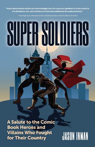 Бумажная книга «Super Soldiers: A Salute to the Comic Book Heroes and Villains Who Fought for Their Country», автор Джейсон Инман - фото №1