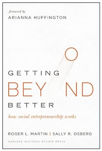 Паперова книга «Getting Beyond Better: How Social Entrepreneurship Works», авторів Роджер Л. Мартін, Саллі Осберг - фото №1
