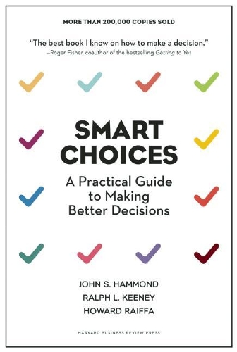 Паперова книга «Smart Choices: A Practical Guide to Making Better Decisions», авторів Говард Райффа, Джон С. Хаммонд, Ральф Л. Кіні - фото №1