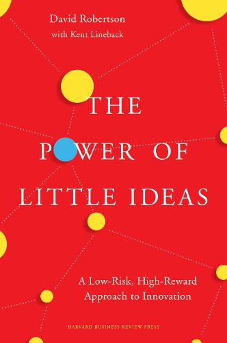 [object Object] «The Power of Little Ideas: A Low-Risk, High-Reward Approach to Innovation», автор Дэвид Робертсон - фото №1