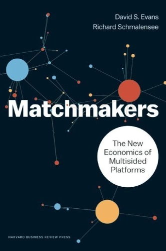 Паперова книга «Matchmakers: The New Economics of Multisided Platforms», авторів Девід С. Еванс, Річард Шмалензі - фото №1