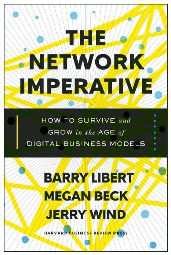 Паперова книга «The Network Imperative: How to Survive and Grow in the Age of Digital Business Models», авторів Баррі Ліберт, Джері Уінд, Меган Бек - фото №1