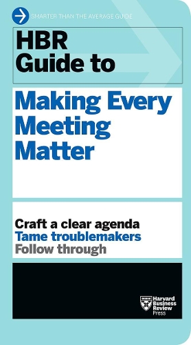 Паперова книга «HBR Guide to Making Every Meeting Matter (HBR Guide Series)», автор Гарвард Бізнес Ревью - фото №1