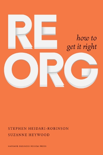 Бумажная книга «ReOrg: How to Get It Right», авторов Стивен Хейдари-Робинсон, Сюзанна Хейвуд - фото №1