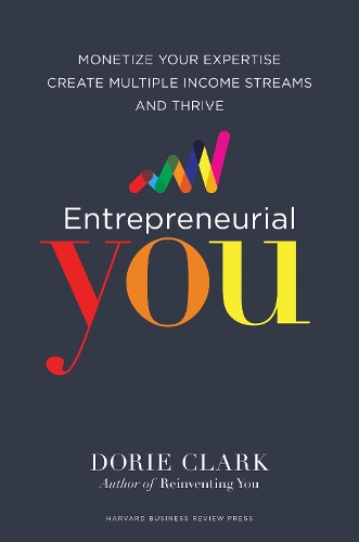 Бумажная книга «Entrepreneurial You: Monetize Your Expertise, Create Multiple Income Streams, and Thrive», автор Дори Кларк - фото №1