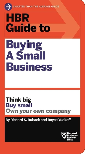 Бумажная книга «HBR Guide to Buying a Small Business: Think Big, Buy Small, Own Your Own Company», авторов Ричард С. Рубак, Ройс Юдкофф - фото №1