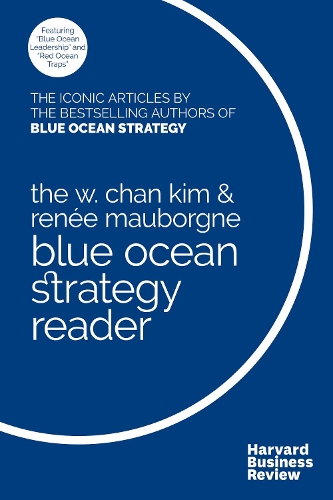 Паперова книга «The W. Chan Kim and Renée Mauborgne Blue Ocean Strategy Reader: The iconic articles by bestselling authors W. Chan Kim and Renée Mauborgne», авторів Рене А. Оборн, В. Чан Кім - фото №1