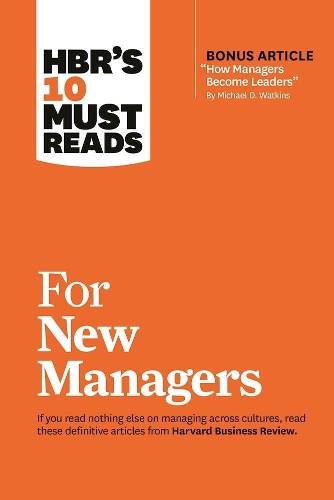 Бумажная книга «HBR's 10 Must Reads for New Managers (with bonus article "How Managers Become Leaders" by Michael D. Watkins) (HBR's 10 Must Reads)», авторов Дэниел Гоулман, Гарвард Бизнесс Ревью, Эрминия Ибарра, Линда А. Хилл, Роберт Б. Сиалдини - фото №1