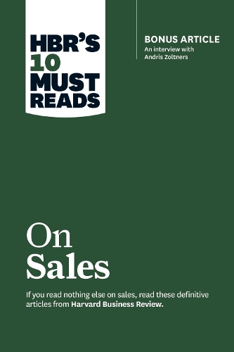 Бумажная книга «HBR's 10 Must Reads on Sales (with bonus interview of Andris Zoltners) (HBR's 10 Must Reads): Bonus Article: An Interview with Andris Zoltners», авторов Андрис Золтнерс, Джеймс К. Андерсон, Маниш Гоял, Филип Котлер - фото №1