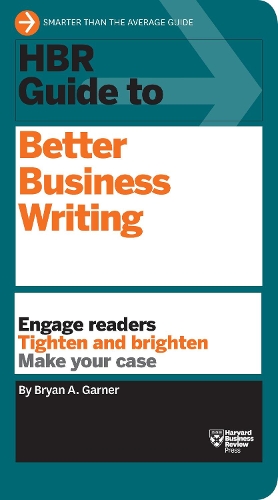 Бумажная книга «HBR Guide to Better Business Writing (HBR Guide Series): Engage Readers, Tighten and Brighten, Make Your Case», автор Брайан А. Гарнер - фото №1