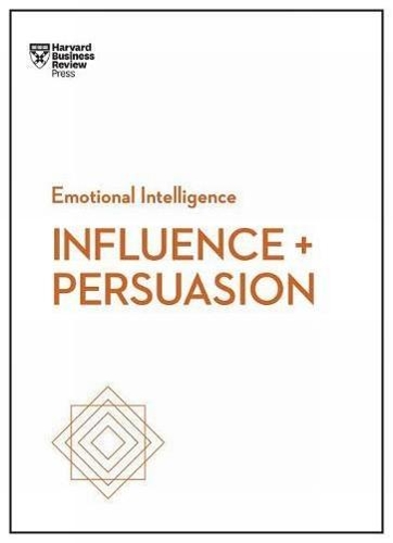 Паперова книга «Influence and Persuasion (HBR Emotional Intelligence Series)», авторів Гарвард Бізнес Ревью, Лінда А. Хілл, Ненсі Дуарте, Нік Морган, Роберт Б. Чіалдіні - фото №1