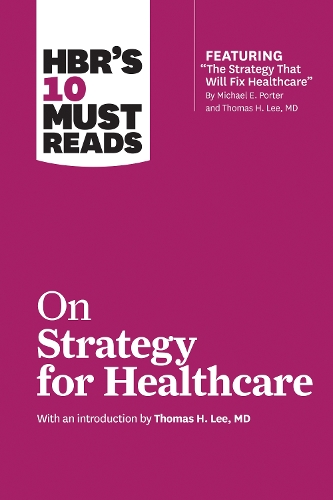 [object Object] «HBR's 10 Must Reads on Strategy for Healthcare (featuring articles by Michael E. Porter and Thomas H. Lee, MD)», авторов Гарвард Бизнесс Ревью, Джеймс К. Коллинз, Майкл Э. Портер, Рене Мауборн, У. Чан Ким - фото №1