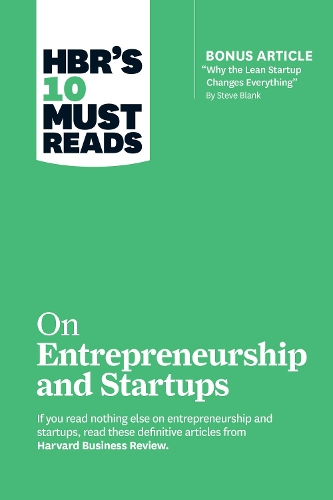 Бумажная книга «HBR's 10 Must Reads on Entrepreneurship and Startups (featuring Bonus Article “Why the Lean Startup Changes Everything” by Steve Blank)», авторов Марк Андреессен, Рид Хоффман, Стив Бланк, Уильям А. Салман - фото №1