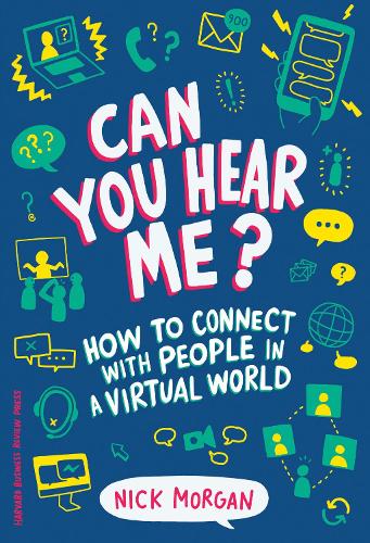 Бумажная книга «Can You Hear Me?: How to Connect with People in a Virtual World», автор Ник Морган - фото №1