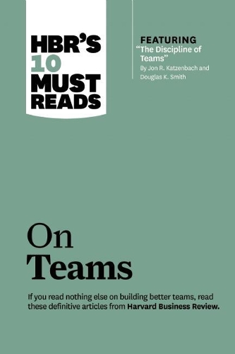 Бумажная книга «HBR's 10 Must Reads on Teams (with featured article "The Discipline of Teams," by Jon R. Katzenbach and Douglas K. Smith)», авторов Джон Р. Катценбах, Кэтлин М. Эйзенхардт, Линда Граттон - фото №1