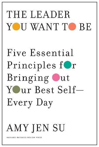Паперова книга «The Leader You Want to Be: Five Essential Principles for Bringing Out Your Best Self--Every Day», автор Емі Джен Су - фото №1