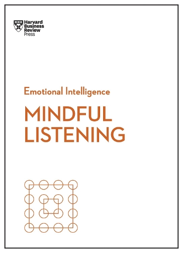 Бумажная книга «Mindful Listening (HBR Emotional Intelligence Series)», авторов Гарвард Бизнесс Ревью, Джек Зенгер, Жаклин Картер, Питер Брегман, Расмус Хугаард - фото №1