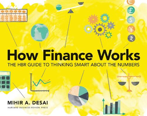 Паперова книга «How Finance Works: The HBR Guide to Thinking Smart About the Numbers», автор Міхір А. Десаї - фото №1