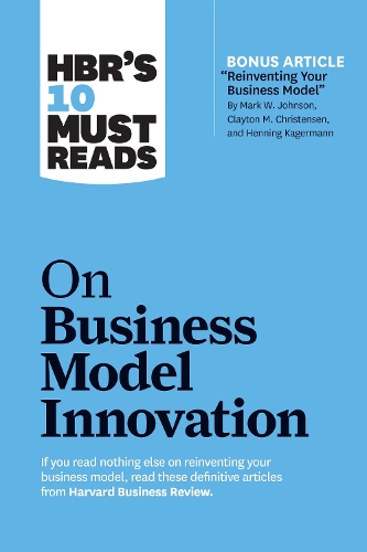 [object Object] «HBR's 10 Must Reads on Business Model Innovation (with featured article "Reinventing Your Business Model" by Mark W. Johnson, Clayton M. Christensen, and Henning Kagermann)», авторів Клейтон М. Крістенсен, Гарвард Бізнес Ревью, Марк В. Джонсон, Ріта Гюнтер Макграт, Стів Бланк - фото №1