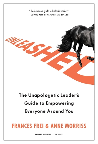 Паперова книга «Unleashed: The Unapologetic Leader's Guide to Empowering Everyone Around You», авторів Енн Моррісс, Френсіс Фрей - фото №1