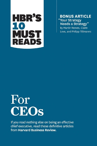 Бумажная книга «HBR's 10 Must Reads for CEOs (with bonus article "Your Strategy Needs a Strategy" by Martin Reeves, Claire Love, and Philipp Tillmanns)», авторов Клэр Лав, Гарвард Бизнесс Ревью, Джон П. Коттер, Мартин Ривз, Филипп Тильманс - фото №1
