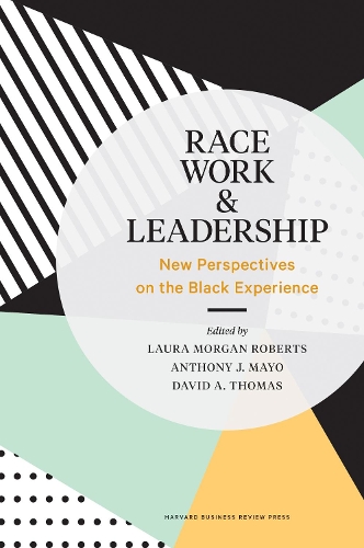 Бумажная книга «Race, Work, and Leadership: New Perspectives on the Black Experience», авторов Энтони Дж. Майо, Дэвид А. Томас, Лаура Морган Робертс - фото №1