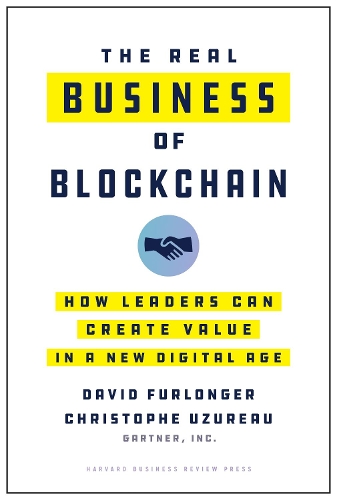 Бумажная книга «The Real Business of Blockchain: How Leaders Can Create Value in a New Digital Age», авторов Кристоф Узюро, Дэвид Фурлонгер - фото №1