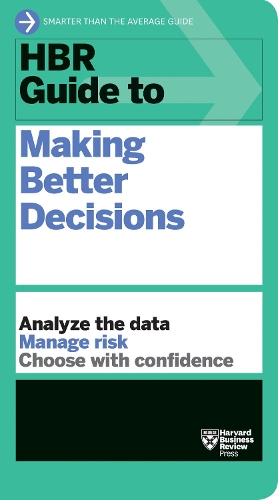 Паперова книга «HBR Guide to Making Better Decisions», автор Гарвард Бізнес Ревью - фото №1