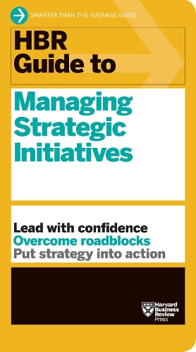 Бумажная книга «HBR Guide to Managing Strategic Initiatives», автор Гарвард Бизнесс Ревью - фото №1