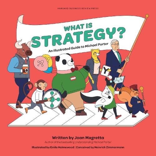 Бумажная книга «What is Strategy?: An Illustrated Guide to Michael Porter», автор Джоан Магретта - фото №1