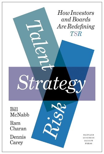 Бумажная книга «Talent, Strategy, Risk: How Investors and Boards Are Redefining TSR», авторов Билл Макнабб, Деннис Кери, Рам Чаран - фото №1