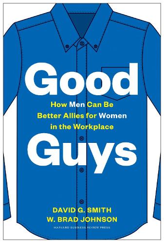 Бумажная книга «Good Guys: How Men Can Be Better Allies for Women in the Workplace», авторов Дэвид Дж. Смит, У. Брэд Джонсон - фото №1