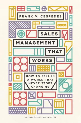 Бумажная книга «Sales Management That Works: How to Sell in a World that Never Stops Changing», автор Фрэнк В. Сеспедес - фото №1