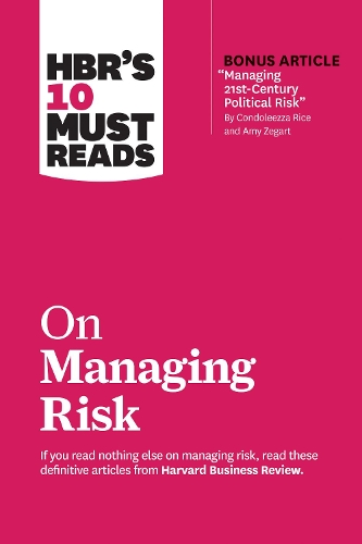 Бумажная книга «HBR's 10 Must Reads on Managing Risk (with bonus article "Managing 21st-Century Political Risk" by Condoleezza Rice and Amy Zegart): (with bonus article 'Managing 21st-Century Political Risk' by Condoleezza Rice and Amy Zegart)», авторов Кондолиза Райс, Гарвард Бизнесс Ревью, Пол Дж. Х. Шумейкер, Филип Э. Тетлок, Роберт С. Каплан - фото №1