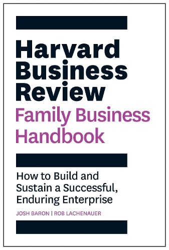 Паперова книга «Harvard Business Review Family Business Handbook: How to Build and Sustain a Successful, Enduring Enterprise», авторів Джош Барон, Роб Лахенауер - фото №1