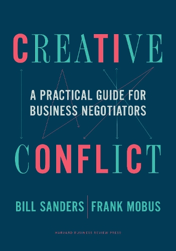 Бумажная книга «Creative Conflict: A Practical Guide for Business Negotiators», авторов Билл Сандерс, Фрэнк Мобус - фото №1