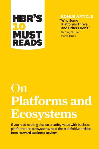 [object Object] «HBR's 10 Must Reads on Platforms and Ecosystems (with bonus article by "Why Some Platforms Thrive and Others Don't" By Feng Zhu and Marco Iansiti)», авторів Джеффрі Г. Паркер, Гарвард Бізнес Ревью, Карім Р. Лахані, Марко Янсіті, Маршалл В. Ван Алстайн - фото №1