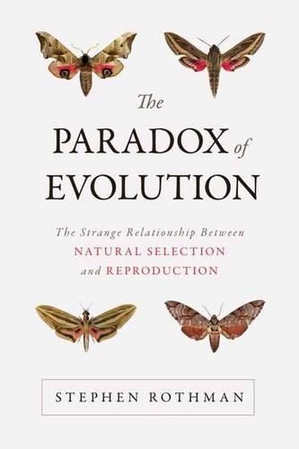 Бумажная книга «The Paradox of Evolution: The Strange Relationship between Natural Selection and Reproduction», автор Стивен Ротман - фото №1
