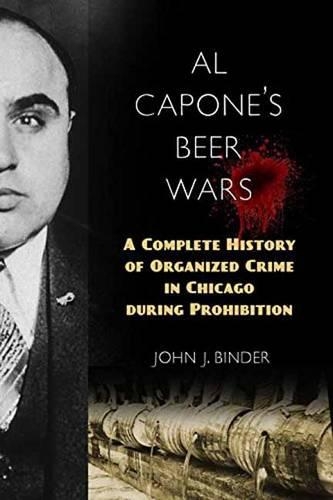 Бумажная книга «Al Capone's Beer Wars: A Complete History of Organized Crime in Chicago during Prohibition», автор Джон Дж. Биндер - фото №1
