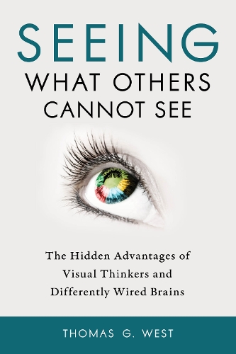 Бумажная книга «Seeing What Others Cannot See: The Hidden Advantages of Visual Thinkers and Differently Wired Brains», автор Томас Г. Уэст - фото №1